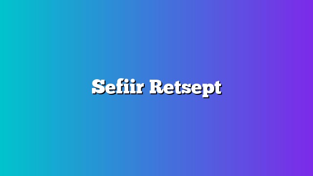 Sefiir Retsept